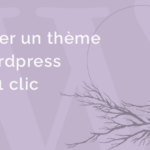 créer un thème Wordpress en 1 clic